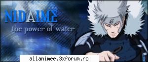 detalii despre animeul naruto nume: necunoscut cunoscut sub numele nidaime )putere: genjutsu, water Administrator